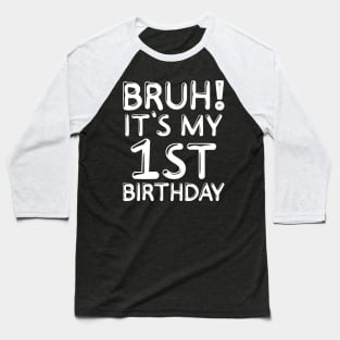 Bruh It's My 1st Birthday Shirt 1 Years Old Kids Birthday Party Baseball T-Shirt